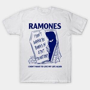 The Ramones Pet Sematary T-Shirt I Dont Want To Live This Life Tee 159